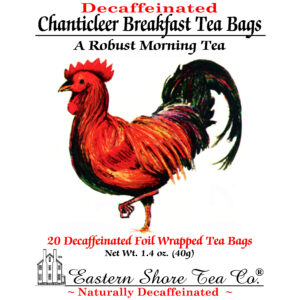 Eastern Shore Decaf. Chanticleer Breakfast Tea Bags ~ 20 Ct.