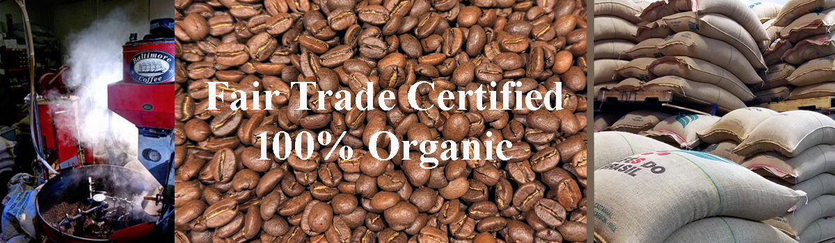 Fair Trade Certified / 100% Organic Coffee